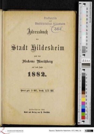 Adressbuch der Stadt Hildesheim und des Fleckens Moritzberg auf das Jahr 1882.