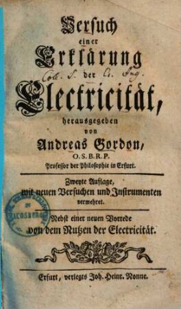 Versuch einer Erklärung der Electricität : nebst einer neuen Vorrede von dem Nutzen der Electricität