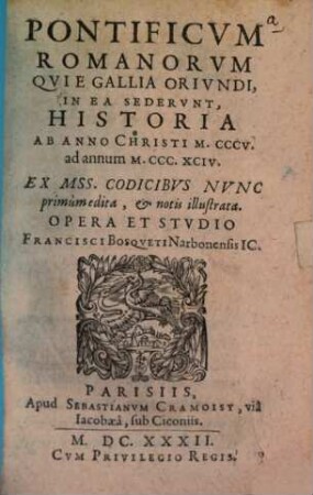 Pontificum Romanorum qui e Gallia oriundi in ea sederunt historia : ex mss. codicibus primum edita et notis illustrata