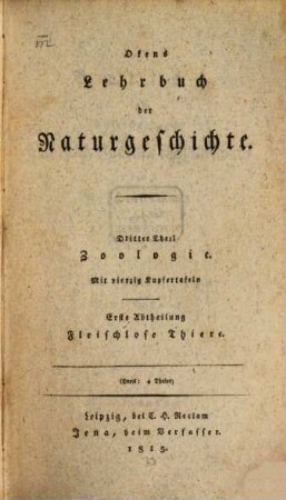 Okens Lehrbuch der Naturgeschichte, 3,1. 3. Theil. Zoologie ; 1. Abt. Fleischlose Thiere