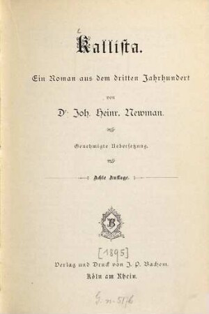Kallista : Ein Roman aus dem dritten Jahrhundert von Joh. Heinr. Newman. Genehmigte Uebersetzung