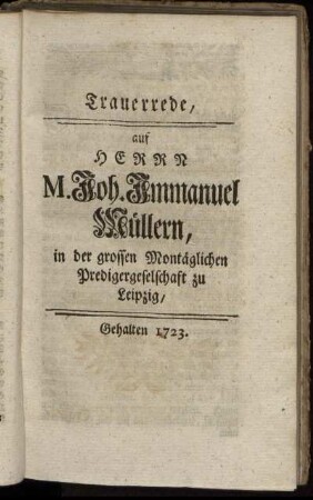 Trauerrede, auf Herrn M. Joh. Immanuel Müllern ... - Trauerrede, als Herr Daniel Groß, von Augspurg, beerdiget wurde ...