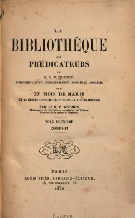 La bibliothèque des prédicateurs : Entièrement revue, considérablement abrégée et complétée par Un mois de Marie et 24 sujets d'instruction pour la vie religieux par Avignon. 2