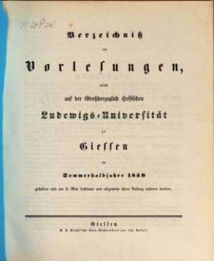 Verzeichniß der Vorlesungen, welche auf der Großherzoglich Hessischen Universität zu Gießen im bevorstehenden Halbjahr gehalten werden. 1859, 1859. SH.