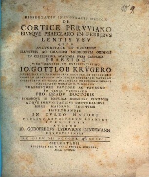 Dissertatio Inavgvralis Medica De Cortice Pervviano Eivsqve Praeclaro In Febribvs Lentis Vsv