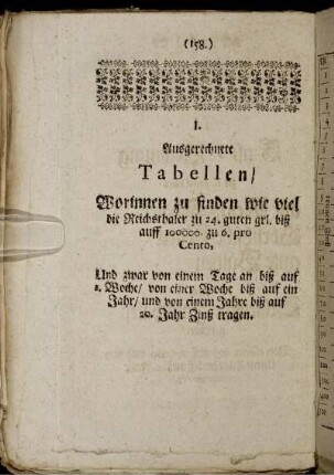 I. Ausgerechnete Tabellen, worinnen zu finden wie viel die Reichsthaler zu 24. guten grl. biß auff 100000. zu 6. pro Cento, [...]