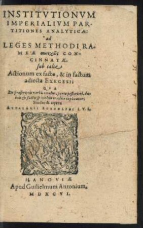 INSTITVTIONVM || IMPERIALIVM PAR-||TITIONES ANALYTICAE:|| ad || LEGES METHODI RA-||MEAE synechōs CON-||CINNATAE.|| sub calce || Actionum ex facto, & in factum || adiecta EXEGESI;|| QVA || De praescriptis verbis titulus ... || explicatur:|| Studio & opera || ATTALARII EGENOLPHI I. V. L.||