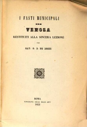 I Fasti municipali di Venosa rstituti alla sincera lezione : (Estratto dal Giornale Arcadico T. 133.)