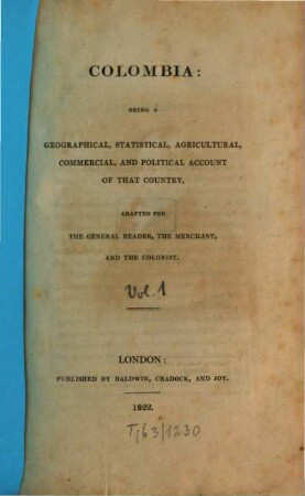 Colombia : being a geographical, statistical, agricultural, commercial and political account of that country, [1]