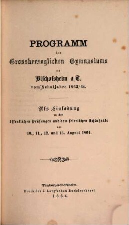 Programm des Grossherzoglichen Gymnasiums zu Bischofsheim a.T. : vom Schuljahre .... 1863/64