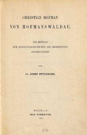 Christian Hofman von Hofmanswaldau : ein Beitrag zur Literaturgeschichte des siebzehnten Jahrhunderts