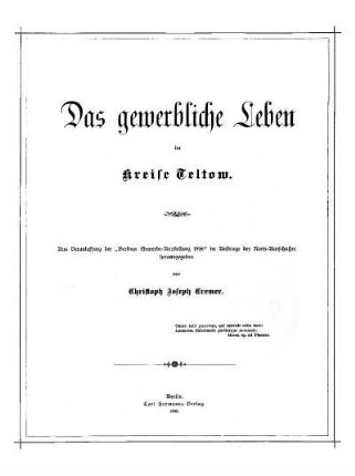 Das gewerbliche Leben im Kreise Teltow : aus Veranlassung der "Berliner Gewerbe-Ausstellung 1896" im Auftrage des Kreis-Ausschusses