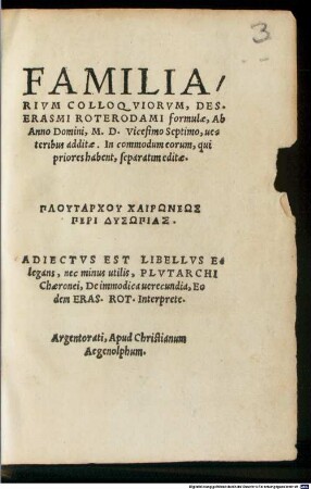 Familiarivm Colloqviorvm, Des. Erasmi Roterodami formulae : Ab Anno Domini, M. D. Vicesimo Septimo, ueteribus additae, ...