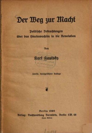 Der Weg zur Macht : Politische Betrachtungen über das Hineinwachsen in die Revolution. Von Karl Kautsky