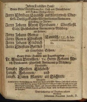 In dem Kaulischen Hause/ Denen Edlen [...] Herrn Christian Kaulisch/ [...] Herrn Johann Moritz Birnbaum/ [...] Herrn Johann George Kaulisch/ [...]