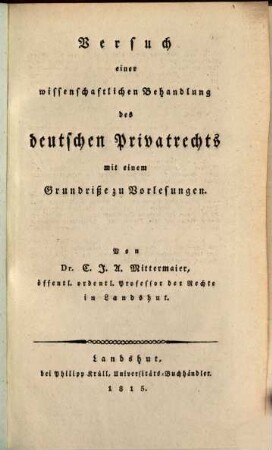 Versuch einer wissenschaftlichen Behandlung des deutschen Privatrechts : mit einem Grundriße zu Vorlesungen