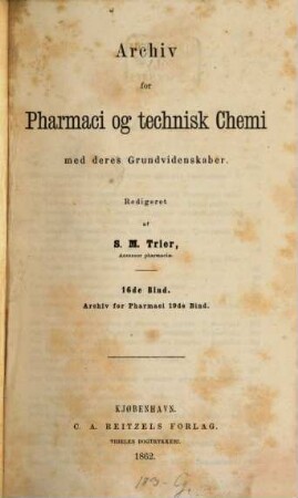 Archiv for pharmacie og technisk chemie med deres grundvidenskaber, 16. 1862