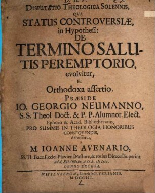 Disp. theol. sol. qua status controversiae in hypothesi: de termino salutis peremptorio evolvitur