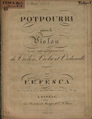Potpourri : pour le violon avec accompagnement de violon, viola et violoncelle ; oeuv. 11