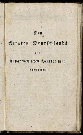 Den Aerzten Deutschlands zur unpartheyischen Beurtheilung gewidmet.