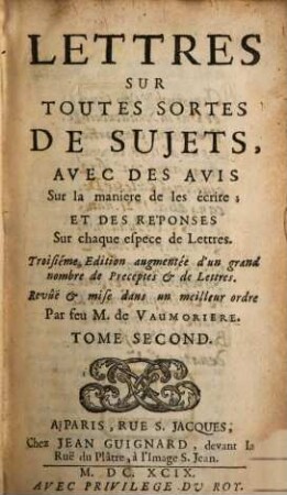 Lettres Sur Toutes Sortes De Sujets : Avec Des Avis Sur la maniere de les écrire; Et Des Réponses Sur chaque espece de Lettres, 2