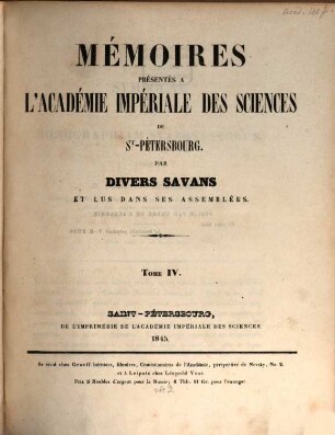 Mémoires présentés à l'Académie Impériale des Sciences de St.-Pétersbourg par divers savants et lus dans ses assemblées, 4. 1845