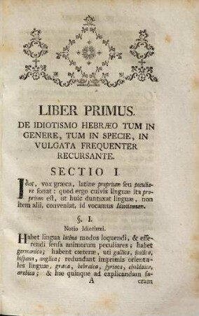 Explanatio Idiotismorum In Latina Vulgata Recursantium : Per Praecepta Et Exempla, Sacrae Scripturae, Theologiae Et Linguarum SS. Studiosis Accommodata