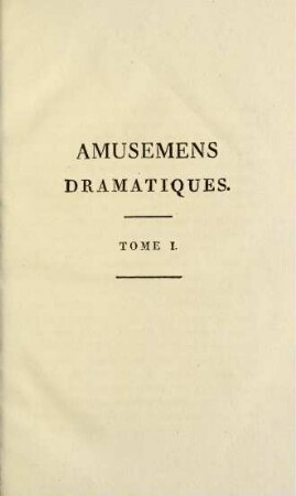 Zwischentitel: Amusemens Dramatiques, Tome I