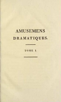 Zwischentitel: Amusemens Dramatiques, Tome I