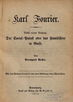 Karl Fourier : nebst einem Anhang: Der Social-Palast oder das Familistere in Guise. Mit einem Portrait Fourier's und einer Abbildung seines Pfalaustern