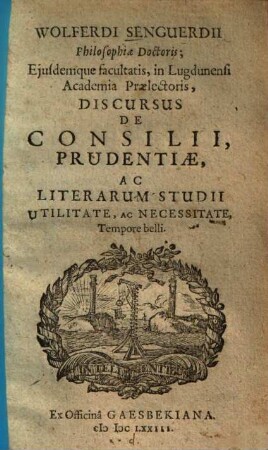 Discursus de consilii, prudentiae, ac literarum studii utilitate, ac necessitate, tempore belli