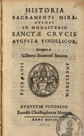 Historia sacramenti miraculosi in monasterio Sanctae Crucis Augustae Vindelicor.