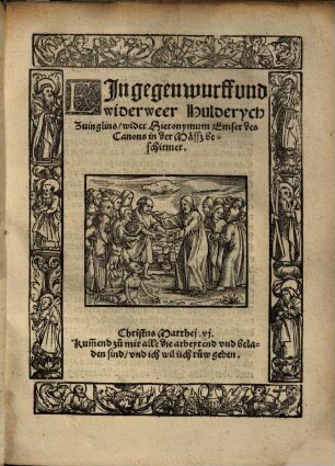 Ein gegenwurff vnd widerweer Hulderych Zuinglins, wider Hieronymum Emser des Canons in der Mäßz beschirmer