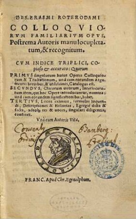 Des. Erasmi Roterodami Colloqviorvm Familiarivm Opvs : Postrema Avtoris Manu locupletatum et recognitum
