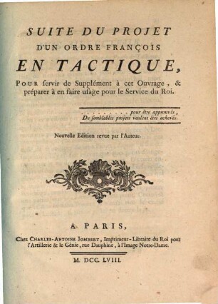 Suite Du Projet D'Un Ordre François En Tactique : Pour servir de Supplément à cet Ouvrage, & préparer à en faire usage pour le Service du Rou