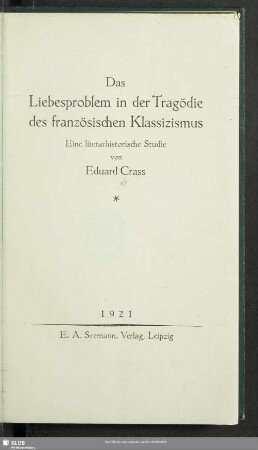 Das Liebesproblem in der Tragödie des französischen Klassizismus : eine literarhistorische Studie