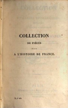 Collection des meilleurs dissertations, notices et traités particuliers relatifs a l'histoire de France : composée, en grande partie, de pièces rares, ou qui n'ont jamais été publiées séparément. 17