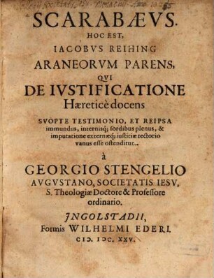Scarabaeus, hoc est, Jacobus Reihing araneorum parens, qui de iustificatione haeretice docens suopte testimonio