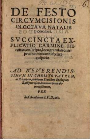 De festo circumcisionis in octava natalis domini succincta explicatio carmine heroico conscripta loco gratulationis pro ineuntis anni foelici auspicio