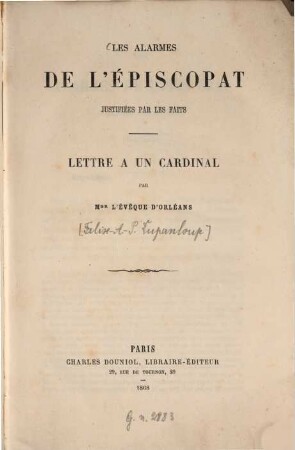 Les alarmes de l'épiscopat justifiées par les faits : Lettre à un cardinal par Mgr l'évèque d'Orléans