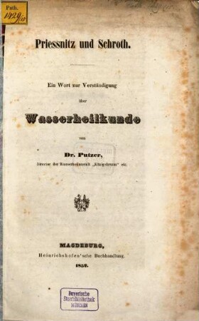 Priessnitz u. Schroth : Ein Wort zur Verständigung der Wasserheilkunde