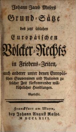 Grund-Sätze des jetzt üblichen Europäischen Völkerrechts in Friedens-Zeiten