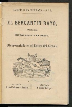El bergantín rayo : zarzuela en dos actos y en verso : (representada en el Teatro del Circo)