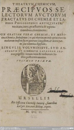 1: Theatrum Chemicum, Praecipuos Selectorum Auctorum Tractatus De Chemiae Et Lapidis Philosophici Antiquitate ... continens : in tres partes seu volumina digestum