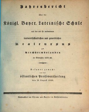 Jahresbericht über die Königlich-Bayer. Lateinische Schule und den mit ihr Verbundenen Landwirthschaftlichen und Gewerblichen Real-Kursus zu Kirchheimbolanden : im Schuljahr ... 1839/40