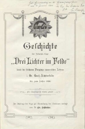 [1]: Bis zum Jahre 1910 : sowie der früheren Vorgänge maurerischen Lebens i. Or. Gross-Lichterfelde