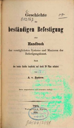 Geschichte der beständigen Befestigung oder Handbuch der vorzüglichsten Systeme und Manieren der Befestigungskunst : nach den besten Quellen bearbeitet und durch 20 Pläne erläutert