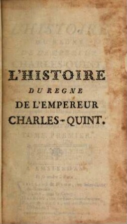 L' Histoire Du Regne De L'Empereur Charles-Quint : Précédée d'un Tableau des progrès de la Société en Europe, depuis la destruction de l'Empire Romain jusqu'au commencement du seizieme siècle ; Ouvrage Traduit De L'Anglois, 1