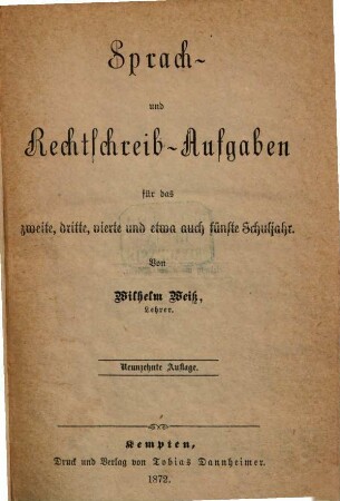 Sprach- und Rechtschreib-Aufgaben für das zweite, dritte, vierte und etwa auch fünfte Schuljahr