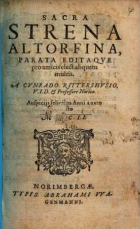 Sacra Strena Altorfina : Auspicijs felicibus Anni a nato Christo MDCII.